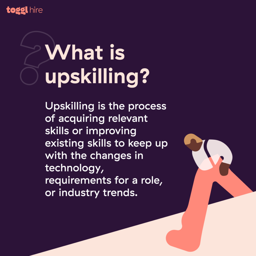 What is upskilling?